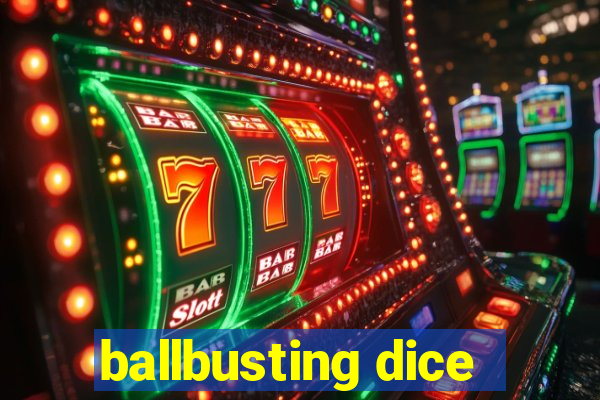 ballbusting dice